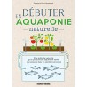 DÉBUTER en AQUAPONIE naturelle