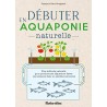 DÉBUTER en AQUAPONIE naturelle